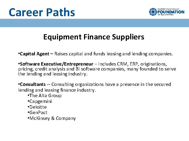 Career Paths Equipment Finance Suppliers • Capital Agent – Raises capital and funds leasing