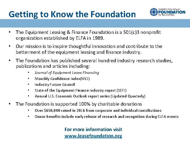 Getting to Know the Foundation • The Equipment Leasing & Finance Foundation is a