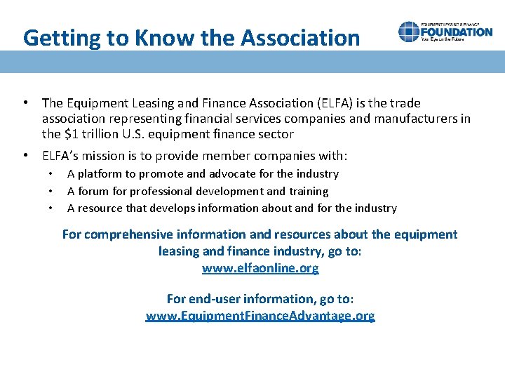 Getting to Know the Association • The Equipment Leasing and Finance Association (ELFA) is