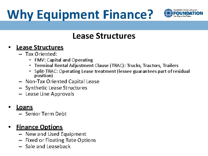 Why Equipment Finance? Lease Structures • Lease Structures – Tax Oriented: • FMV: Capital