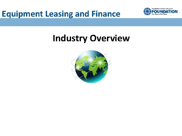 Equipment Leasing and Finance Industry Overview 