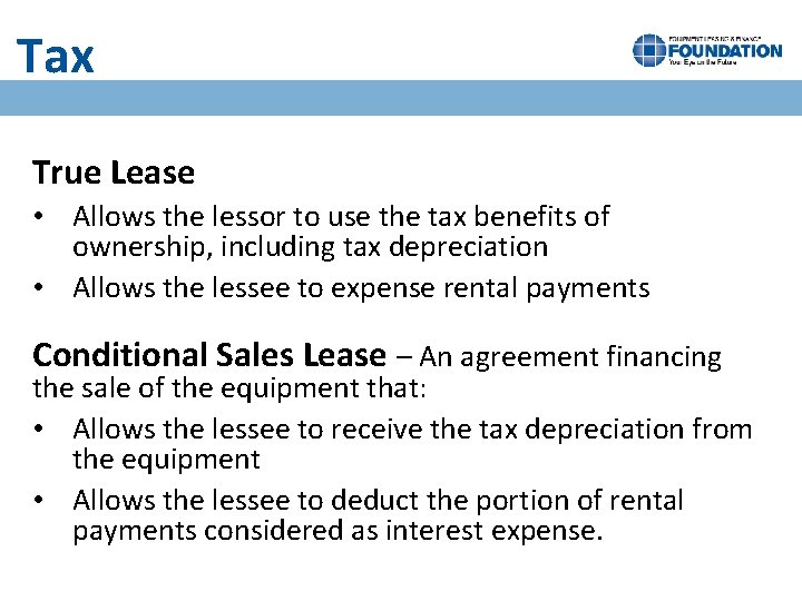 Tax True Lease • Allows the lessor to use the tax benefits of ownership,