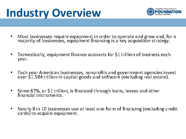 Industry Overview • Most businesses require equipment in order to operate and grow and,