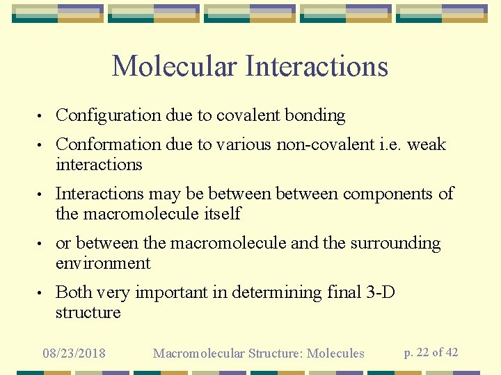Molecular Interactions • Configuration due to covalent bonding • Conformation due to various non-covalent