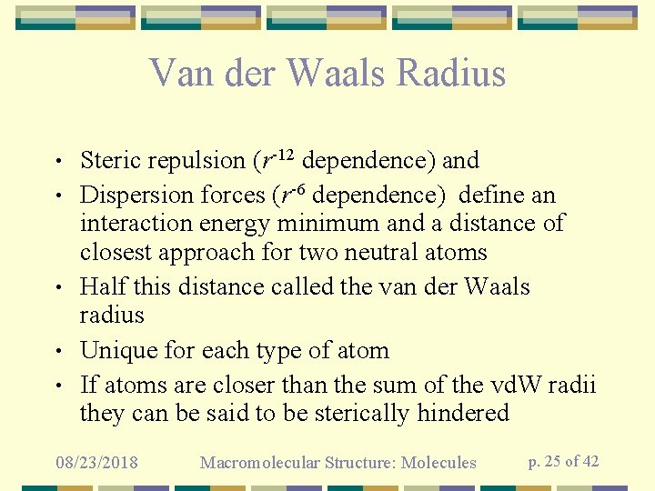 Van der Waals Radius • • • Steric repulsion (r-12 dependence) and Dispersion forces
