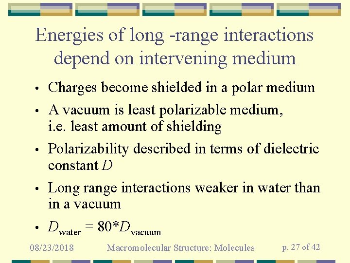Energies of long -range interactions depend on intervening medium • • • Charges become