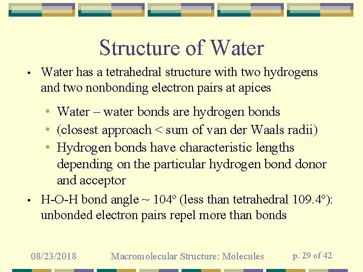 Structure of Water • Water has a tetrahedral structure with two hydrogens and two