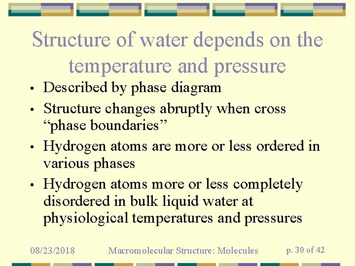Structure of water depends on the temperature and pressure • • Described by phase