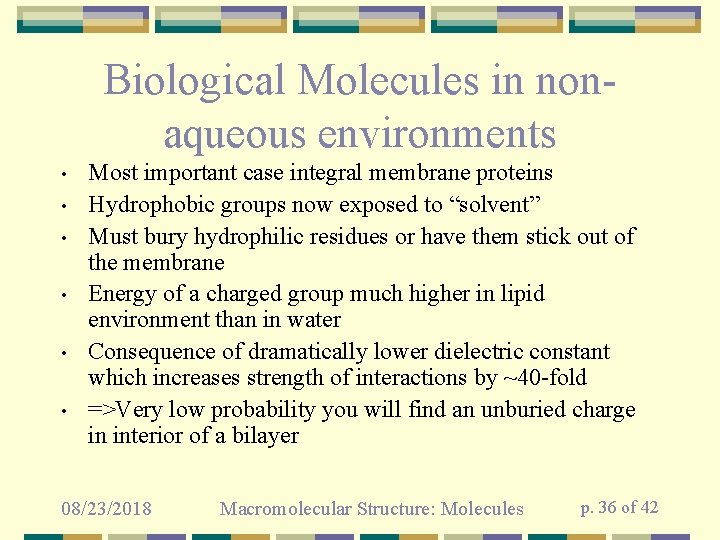 Biological Molecules in nonaqueous environments • • • Most important case integral membrane proteins