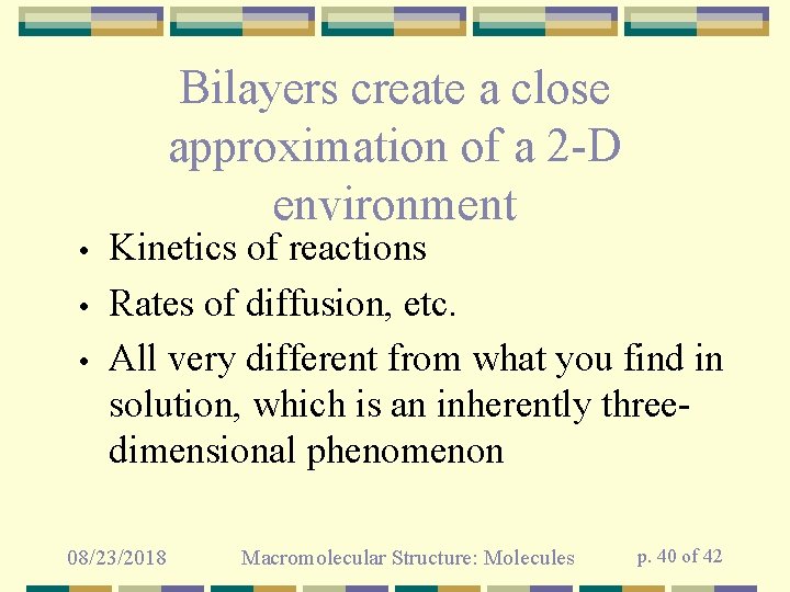 Bilayers create a close approximation of a 2 -D environment • • • Kinetics