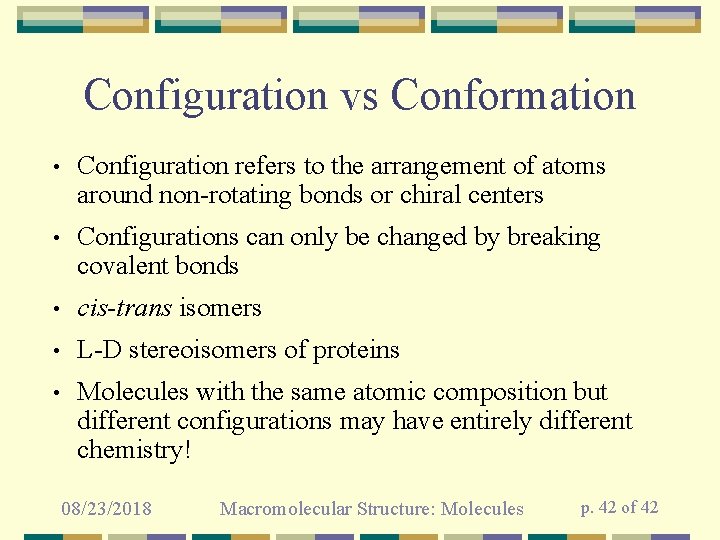Configuration vs Conformation • Configuration refers to the arrangement of atoms around non-rotating bonds
