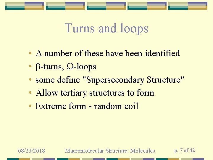 Turns and loops • • • A number of these have been identified -turns,