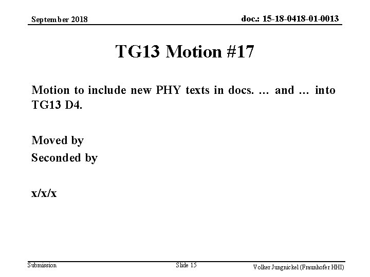 doc. : 15 -18 -0418 -01 -0013 September 2018 TG 13 Motion #17 Motion