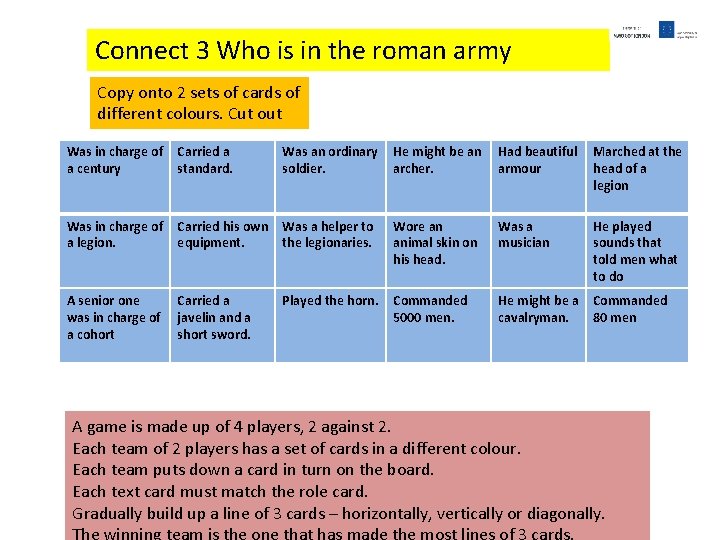 Connect 3 Who is in the roman army Copy onto 2 sets of cards