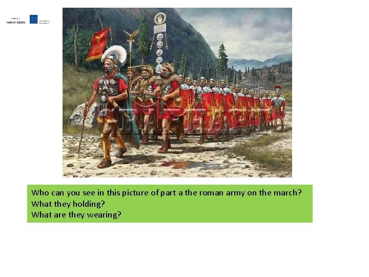 Who can you see in this picture of part a the roman army on