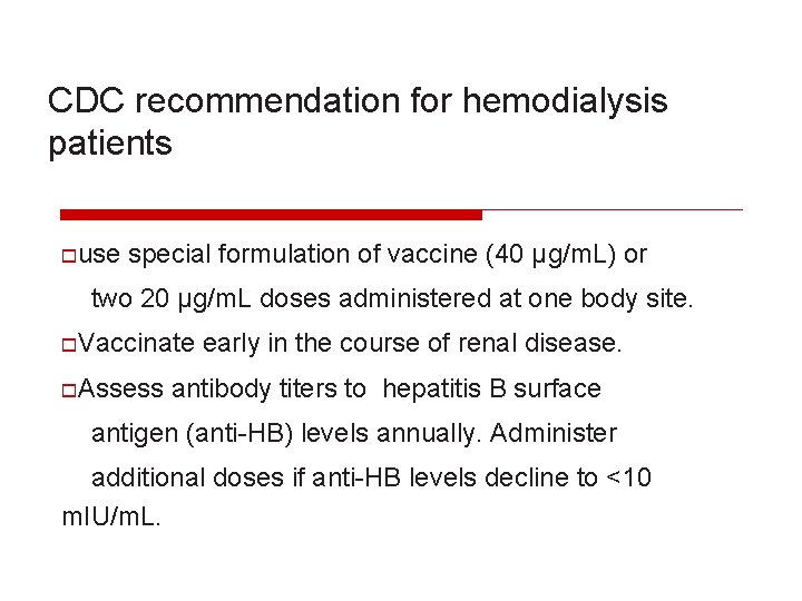 CDC recommendation for hemodialysis patients ouse special formulation of vaccine (40 µg/m. L) or