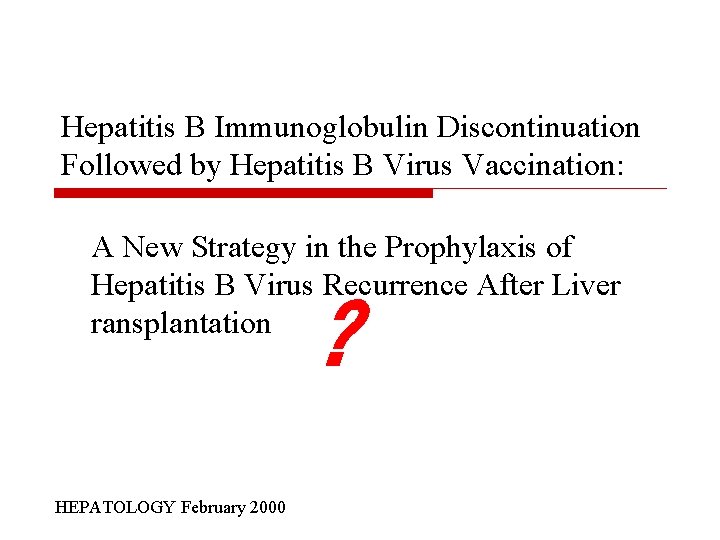 Hepatitis B Immunoglobulin Discontinuation Followed by Hepatitis B Virus Vaccination: A New Strategy in