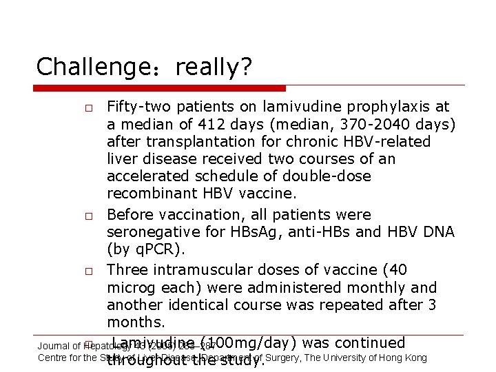 Challenge：really? Fifty-two patients on lamivudine prophylaxis at a median of 412 days (median, 370