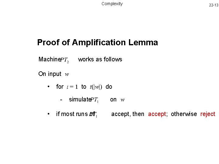 Complexity 22 -13 Proof of Amplification Lemma Machine works as follows On input w