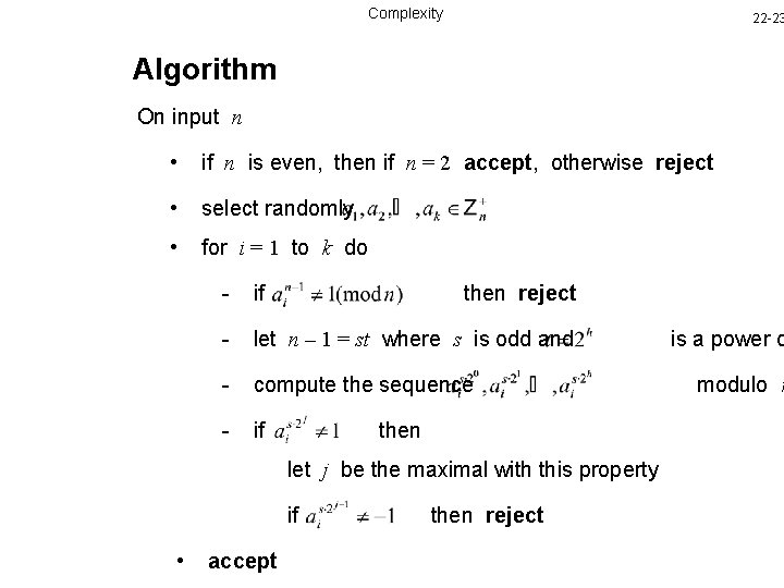 Complexity 22 -23 Algorithm On input n • if n is even, then if