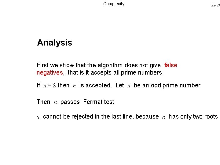 Complexity 22 -24 Analysis First we show that the algorithm does not give false