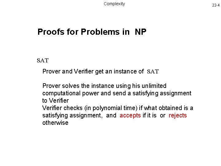 Complexity Proofs for Problems in NP SAT Prover and Verifier get an instance of