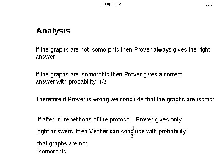 Complexity 22 -7 Analysis If the graphs are not isomorphic then Prover always gives