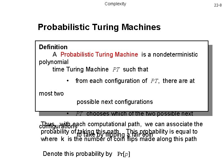 Complexity Probabilistic Turing Machines Definition A Probabilistic Turing Machine is a nondeterministic polynomial time