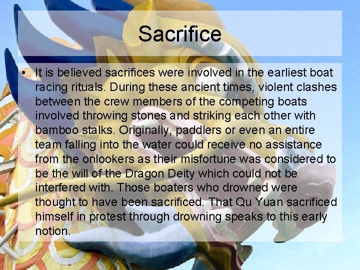 Sacrifice • It is believed sacrifices were involved in the earliest boat racing rituals.