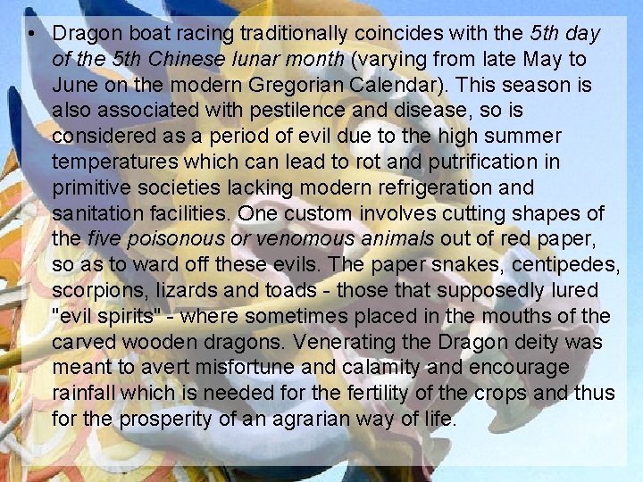  • Dragon boat racing traditionally coincides with the 5 th day of the