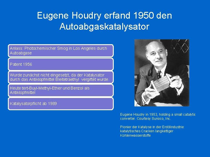 Eugene Houdry erfand 1950 den Autoabgaskatalysator Anlass: Photochemischer Smog in Los Angeles durch Autoabgase