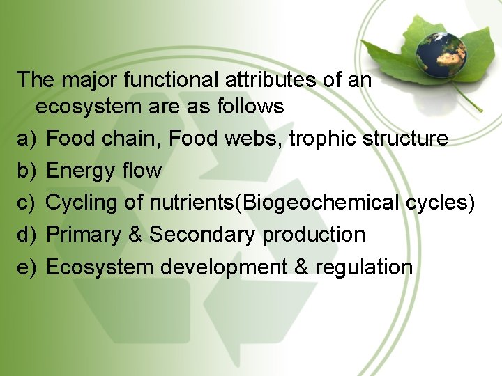 The major functional attributes of an ecosystem are as follows a) Food chain, Food The major functional attributes of an ecosystem are as follows a) Food chain, Food