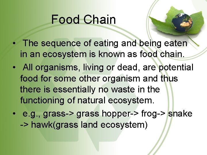 Food Chain • The sequence of eating and being eaten in an ecosystem is Food Chain • The sequence of eating and being eaten in an ecosystem is
