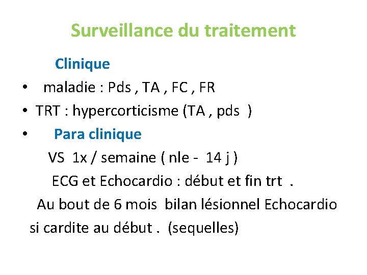 Surveillance du traitement Clinique • maladie : Pds , TA , FC , FR