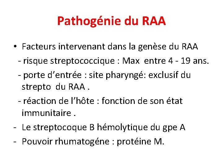 Pathogénie du RAA • Facteurs intervenant dans la genèse du RAA - risque streptococcique