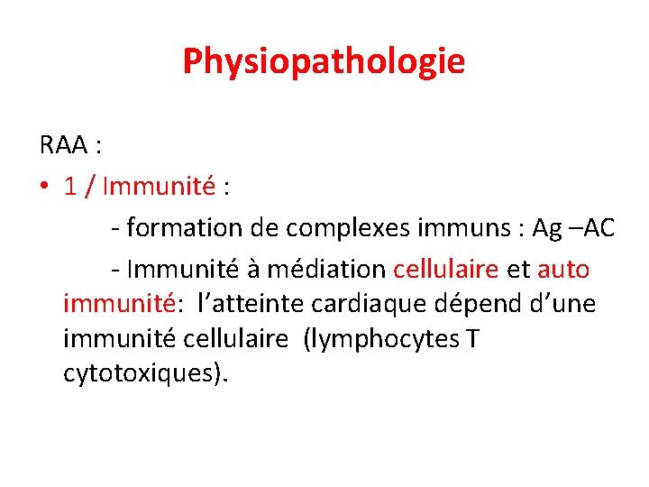Physiopathologie RAA : • 1 / Immunité : - formation de complexes immuns :