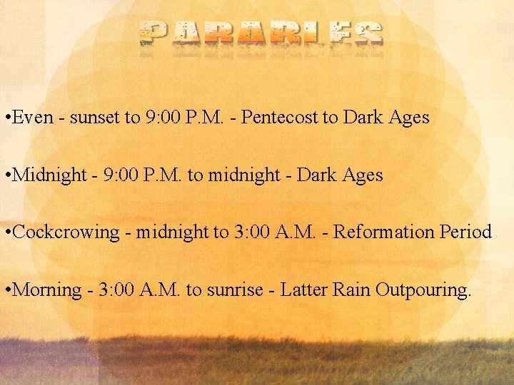  • Even - sunset to 9: 00 P. M. - Pentecost to Dark