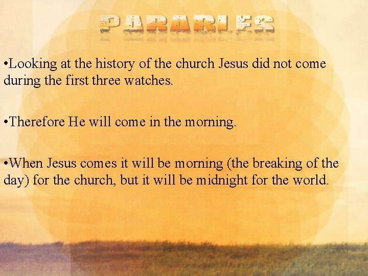  • Looking at the history of the church Jesus did not come during