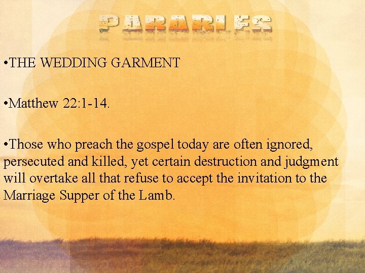  • THE WEDDING GARMENT • Matthew 22: 1 -14. • Those who preach