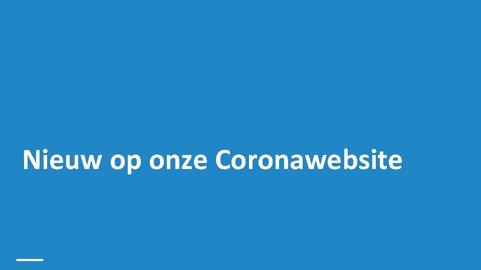 Nieuw op onze Coronawebsite 