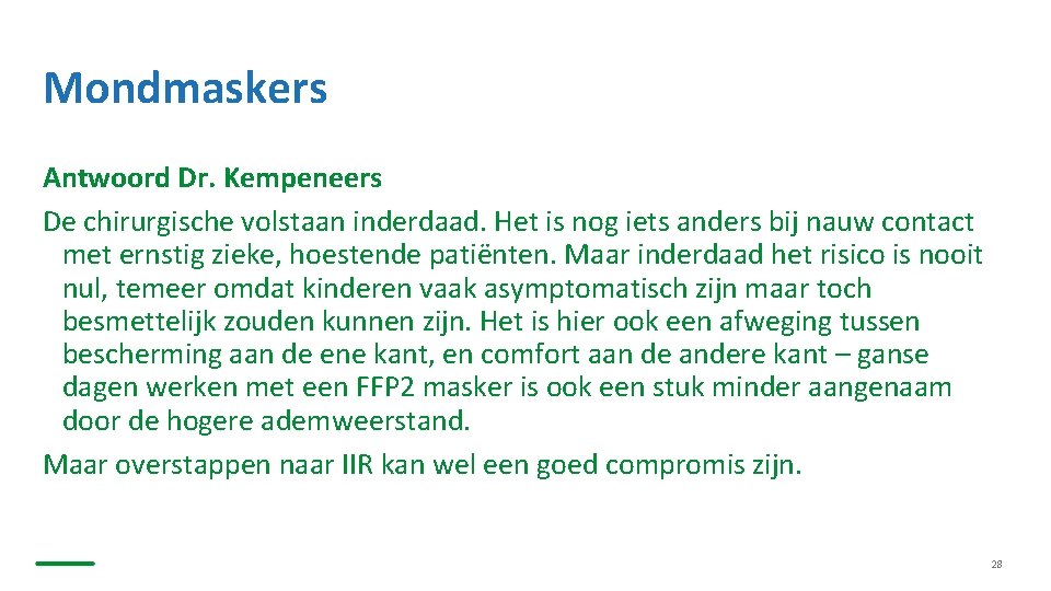 Mondmaskers Antwoord Dr. Kempeneers De chirurgische volstaan inderdaad. Het is nog iets anders bij