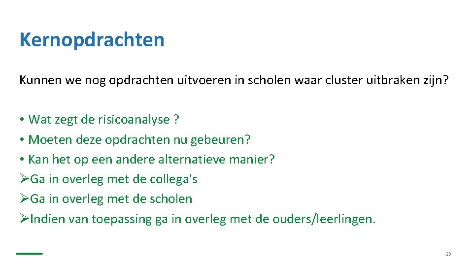 Kernopdrachten Kunnen we nog opdrachten uitvoeren in scholen waar cluster uitbraken zijn? • Wat