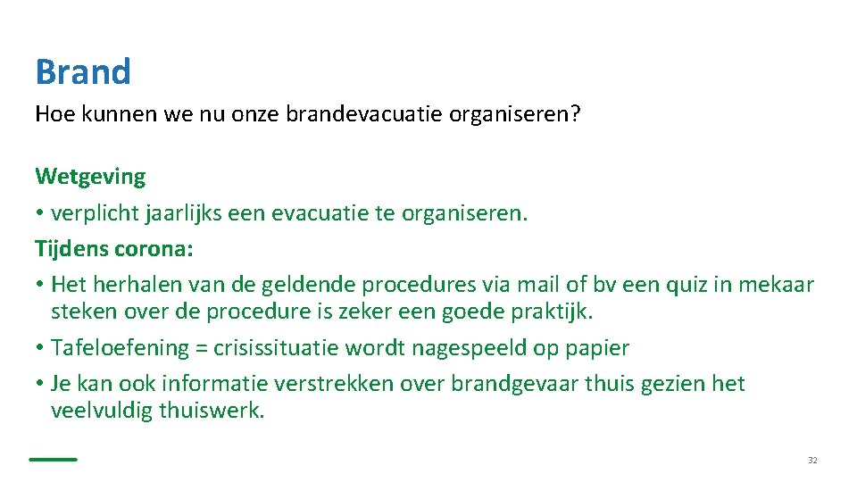 Brand Hoe kunnen we nu onze brandevacuatie organiseren? Wetgeving • verplicht jaarlijks een evacuatie