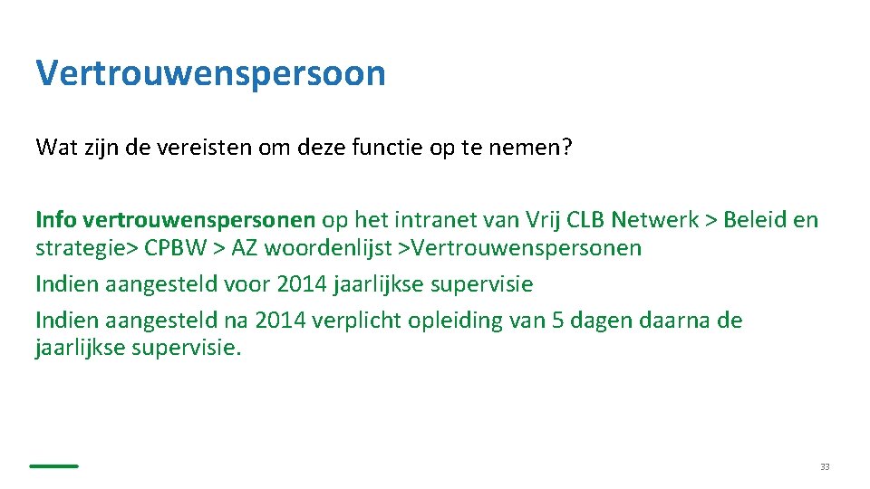 Vertrouwenspersoon Wat zijn de vereisten om deze functie op te nemen? Info vertrouwenspersonen op