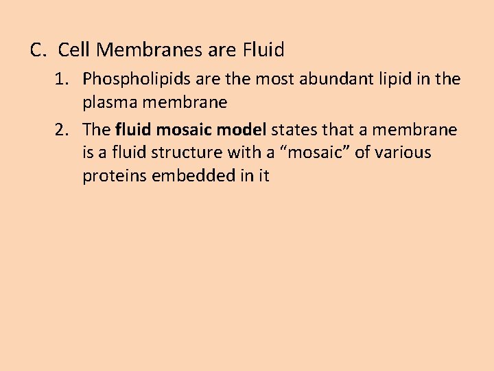 C. Cell Membranes are Fluid 1. Phospholipids are the most abundant lipid in the