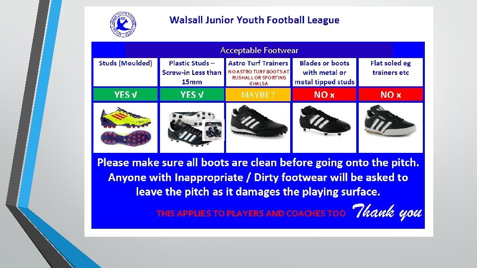 Acceptable Footwear NO ASTRO TURF BOOTS AT RUSHALL OR SPORTING KHALSA MAYBE ? THIS