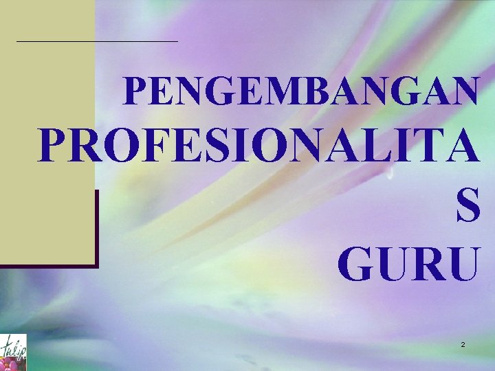 PENGEMBANGAN PROFESIONALITA S GURU 2 