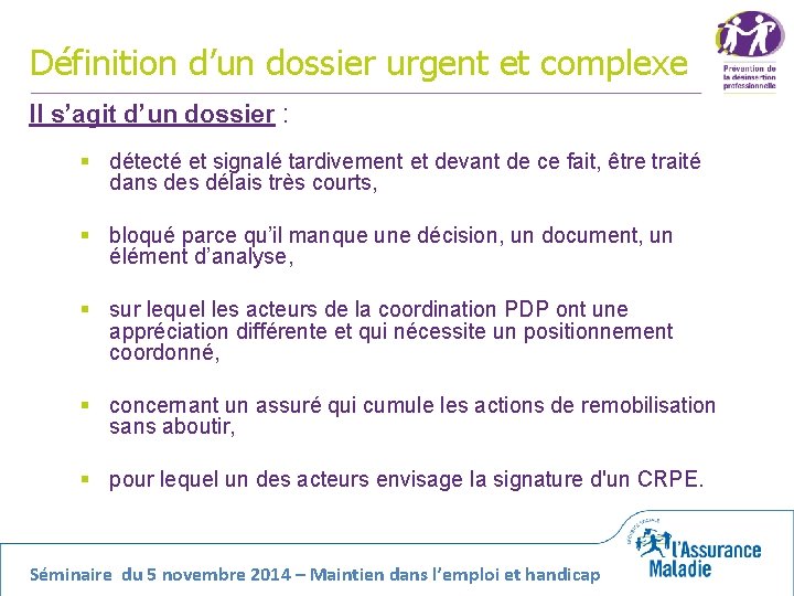 Définition d’un dossier urgent et complexe Il s’agit d’un dossier : § détecté et