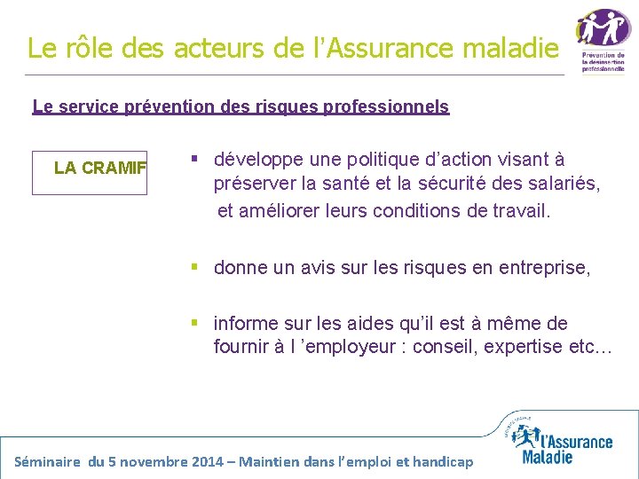 Le rôle des acteurs de l’Assurance maladie Le service prévention des risques professionnels LA