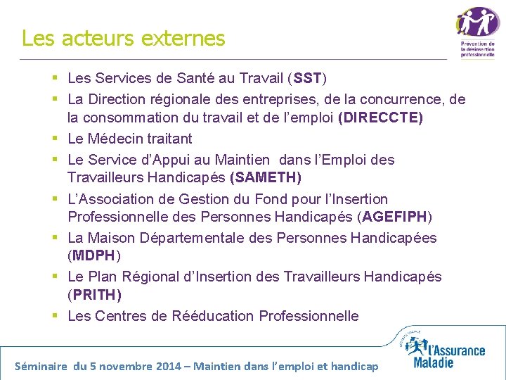 Les acteurs externes § Les Services de Santé au Travail (SST) § La Direction